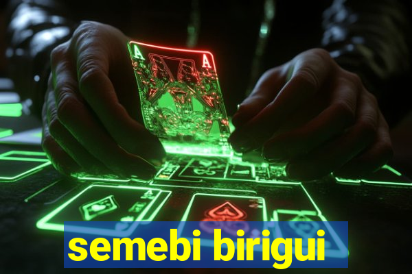 semebi birigui